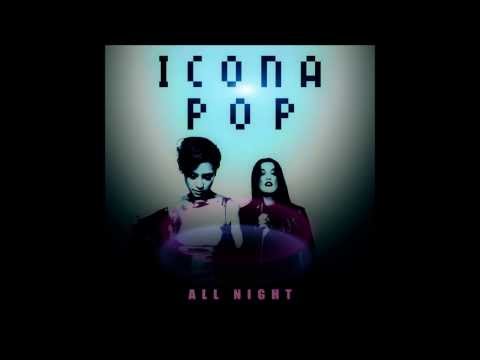 Icona Pop - All Night [AUDIO]